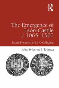 レオン-カスティーリャの勃興1065-1500年<br>The Emergence of León-Castile c.1065-1500 : Essays Presented to J.F. O'Callaghan