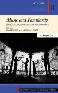 Music and Familiarity : Listening, Musicology and Performance (Sempre Studies in the Psychology of Music)