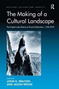 観光地としてのイギリス湖水地方の形成1750-2010年<br>The Making of a Cultural Landscape : The English Lake District as Tourist Destination, 1750-2010 (Heritage, Culture and Identity)