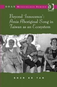 Beyond 'Innocence': Amis Aboriginal Song in Taiwan as an Ecosystem (Soas Studies in Music)