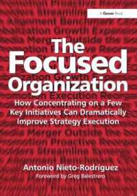 焦点の定まった組織：主要課題への集中による戦略実行の改善<br>The Focused Organization : How Concentrating on a Few Key Initiatives Can Dramatically Improve Strategy Execution
