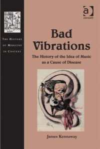 音楽病因説の観念史<br>Bad Vibrations : The History of the Idea of Music as a Cause of Disease (The History of Medicine in Context)