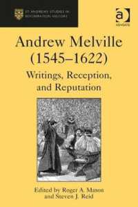 Andrew Melville (1545-1622) : Writings, Reception, and Reputation (St Andrews Studies in Reformation History)