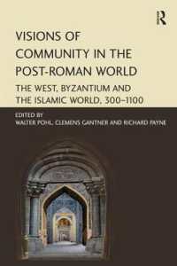 Visions of Community in the Post-Roman World : The West, Byzantium and the Islamic World, 300-1100
