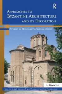 Approaches to Byzantine Architecture and its Decoration : Studies in Honor of Slobodan Curcic