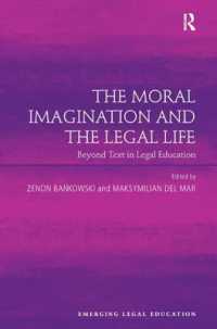 テキストを超えた法学教育<br>The Moral Imagination and the Legal Life : Beyond Text in Legal Education (Emerging Legal Education)