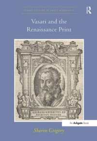 ヴァサーリとルネサンスの版画<br>Vasari and the Renaissance Print (Visual Culture in Early Modernity)