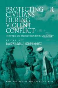 暴力的紛争に際しての文民保護<br>Protecting Civilians during Violent Conflict : Theoretical and Practical Issues for the 21st Century (Military and Defence Ethics)