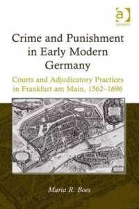 近代初期ドイツにおける罪と罰<br>Crime and Punishment in Early Modern Germany : Courts and Adjudicatory Practices in Frankfurt am Main, 1562-1696