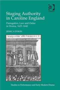 Staging Authority in Caroline England : Prerogative, Law and Order in Drama, 1625-1642