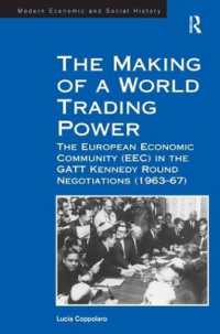 The Making of a World Trading Power : The European Economic Community (EEC) in the GATT Kennedy Round Negotiations (1963-67)
