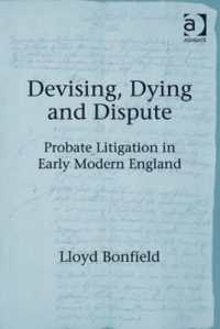 遺言と訴訟の近代イングランド史<br>Devising, Dying and Dispute : Probate Litigation in Early Modern England
