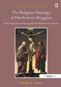 The Religious Paintings of Hendrick ter Brugghen : Reinventing Christian Painting after the Reformation in Utrecht (Visual Culture in Early Modernity)
