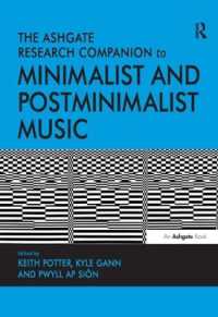 ミニマリスト・ポストミニマリスト音楽：研究便覧<br>The Ashgate Research Companion to Minimalist and Postminimalist Music (Routledge Music Companions)