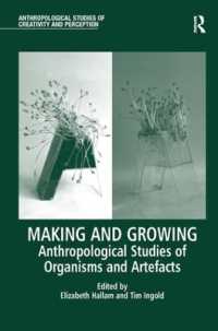 Ｔ．インゴルド（共）編／製作と成長の人類学<br>Making and Growing : Anthropological Studies of Organisms and Artefacts (Anthropological Studies of Creativity and Perception)