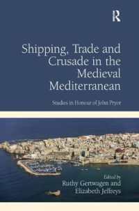 Shipping, Trade and Crusade in the Medieval Mediterranean : Studies in Honour of John Pryor