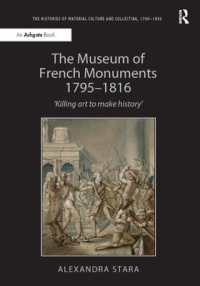 The Museum of French Monuments 1795-1816 : 'Killing art to make history' (The Histories of Material Culture and Collecting, 1700-1950)
