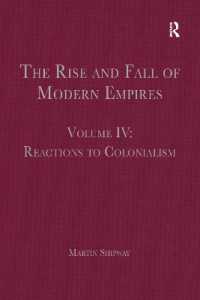 近代における帝国の興亡　第４巻：植民地主義への反応<br>The Rise and Fall of Modern Empires, Volume IV : Reactions to Colonialism (The Rise and Fall of Modern Empires)
