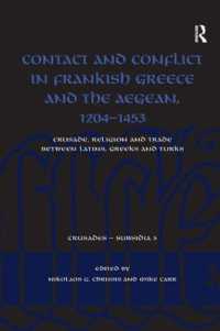 Contact and Conflict in Frankish Greece and the Aegean, 1204-1453 : Crusade, Religion and Trade between Latins, Greeks and Turks (Crusades - Subsidia)