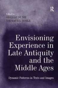 Envisioning Experience in Late Antiquity and the Middle Ages : Dynamic Patterns in Texts and Images