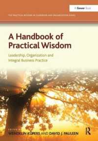 A Handbook of Practical Wisdom : Leadership, Organization and Integral Business Practice (The Practical Wisdom in Leadership and Organization Series)
