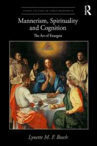 マニエリスムの１６世紀における宗教的起源<br>Mannerism, Spirituality and Cognition : The Art of Enargeia (Visual Culture in Early Modernity)