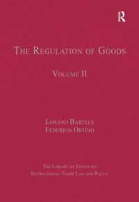産品規制<br>The Regulation of Goods : Volume II (The Library of Essays on International Trade Law and Policy)