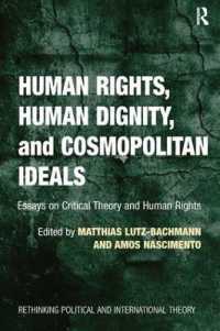 人権、人間の尊厳とコスモポリタニズムの理念<br>Human Rights, Human Dignity, and Cosmopolitan Ideals : Essays on Critical Theory and Human Rights (Rethinking Political and International Theory)