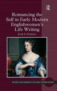 Romancing the Self in Early Modern Englishwomen's Life Writing (Women and Gender in the Early Modern World)