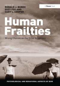 Human Frailties : Wrong Choices on the Drive to Success (Psychological and Behavioural Aspects of Risk)