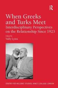 When Greeks and Turks Meet : Interdisciplinary Perspectives on the Relationship since 1923 (Publications of the Centre for Hellenic Studies, King's College London)