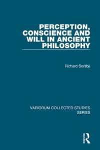 Perception, Conscience and Will in Ancient Philosophy (Variorum Collected Studies)