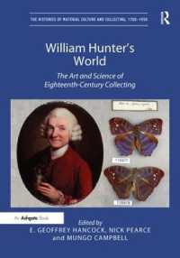 ウィリアム・ハンターの世界：１８世紀の蒐集の巨人とハンテリアン博物館<br>William Hunter's World : The Art and Science of Eighteenth-Century Collecting (The Histories of Material Culture and Collecting, 1700-1950)