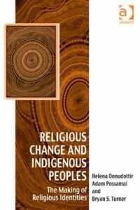 Religious Change and Indigenous Peoples : The Making of Religious Identities (Vitality of Indigenous Religions)