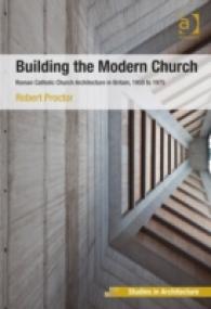 Building the Modern Church : Roman Catholic Church Architecture in Britain, 1955 to 1975 (Ashgate Studies in Architecture)
