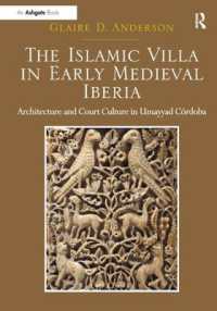 The Islamic Villa in Early Medieval Iberia : Architecture and Court Culture in Umayyad Córdoba
