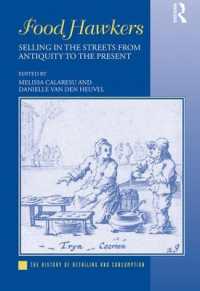 食の行商：古代から現在まで<br>Food Hawkers : Selling in the Streets from Antiquity to the Present (The History of Retailing and Consumption)