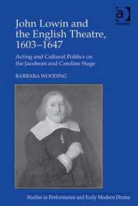 John Lowin and the English Theatre, 1603-1647 : Acting and Cultural Politics on the Jacobean and Caroline Stage (Studies in Performance and Early Modern Drama)