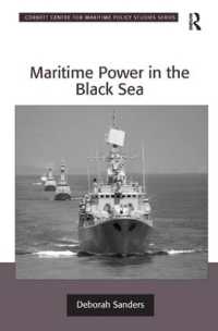 黒海沿岸諸国の海軍力<br>Maritime Power in the Black Sea (Corbett Centre for Maritime Policy Studies Series)