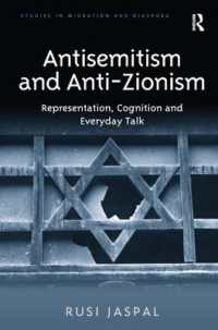 反ユダヤ主義と反シオニズム：表象、認知と日常会話<br>Antisemitism and Anti-Zionism : Representation, Cognition and Everyday Talk (Studies in Migration and Diaspora)