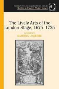 The Lively Arts of the London Stage, 1675�1725 (Performance in the Long Eighteenth Century: Studies in Theatre, Music, Dance)