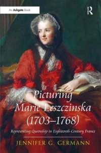 Picturing Marie Leszczinska (1703-1768) : Representing Queenship in Eighteenth-Century France