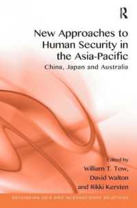 アジアパシフィックにおける人間の安全保障への新アプローチ：中国、日本とオーストラリア<br>New Approaches to Human Security in the Asia-Pacific : China, Japan and Australia (Rethinking Asia and International Relations)