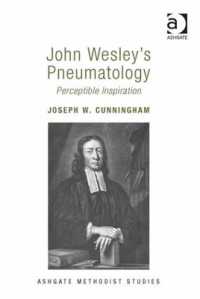 John Wesley's Pneumatology : Perceptible Inspiration (Routledge Methodist Studies Series)