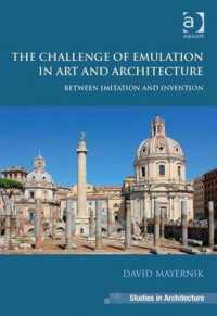 The Challenge of Emulation in Art and Architecture : Between Imitation and Invention (Ashgate Studies in Architecture)