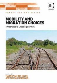 Mobility and Migration Choices : Thresholds to Crossing Borders (Border Regions Series)