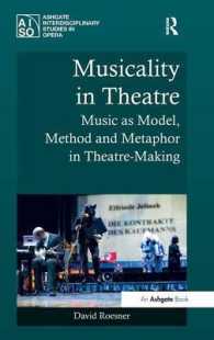 Musicality in Theatre : Music as Model, Method and Metaphor in Theatre-Making (Ashgate Interdisciplinary Studies in Opera)