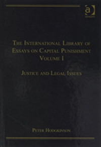 The International Library of Essays on Capital Punishment: 3-Volume Set (The International Library of Essays on Capital Punishment)