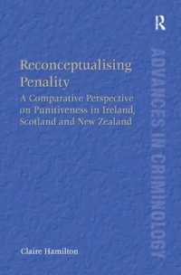 Reconceptualising Penality : A Comparative Perspective on Punitiveness in Ireland, Scotland and New Zealand (New Advances in Crime and Social Harm)