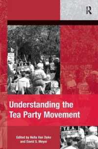 ティーパーティー運動を理解する<br>Understanding the Tea Party Movement (The Mobilization Series on Social Movements, Protest, and Culture)